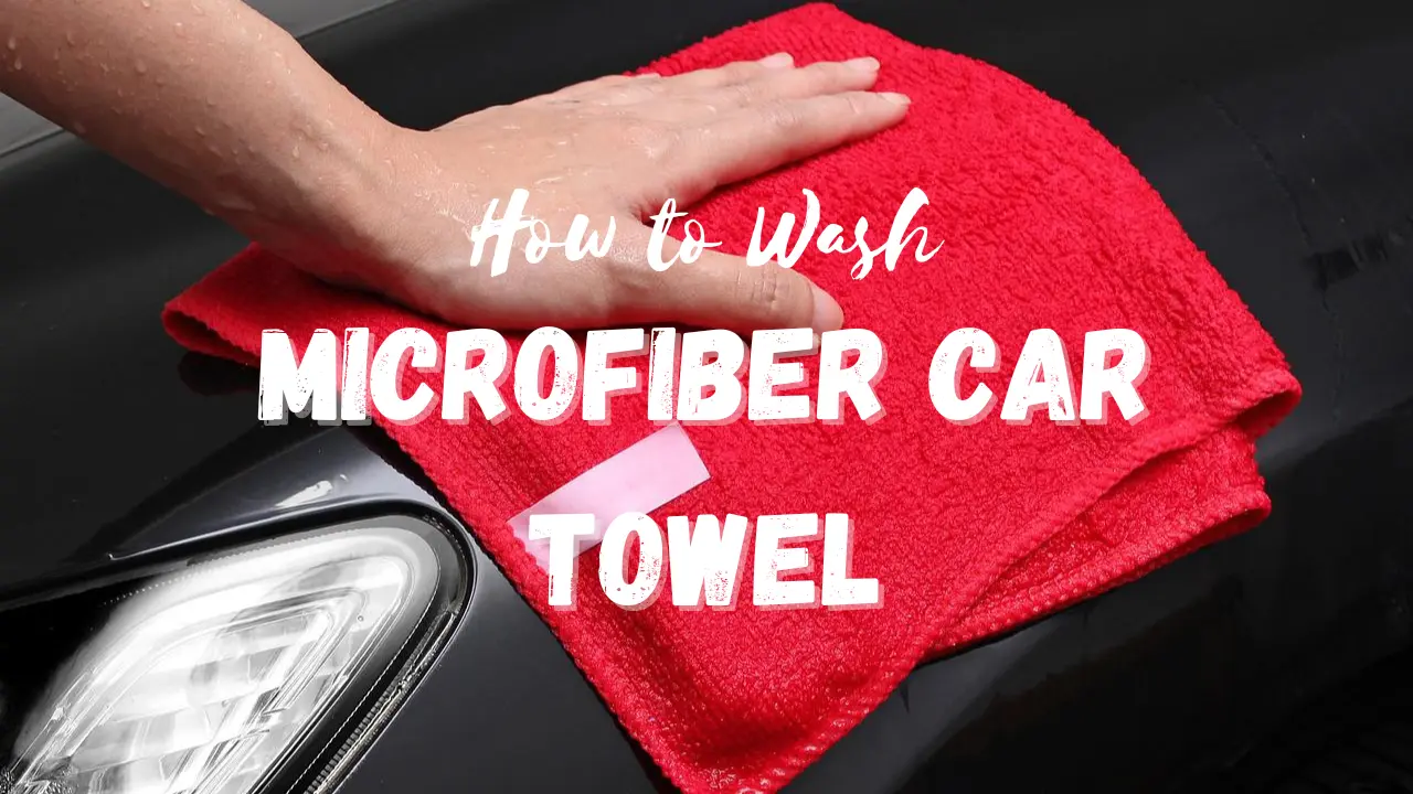 Car Towel Care: How to Wash and Maintain Microfiber Car Towels