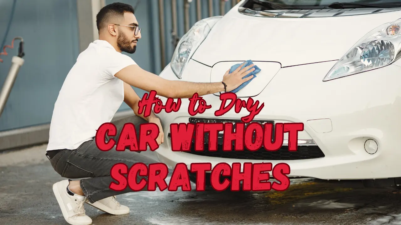 best way to dry a car without scratching